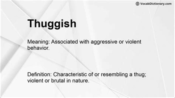 Are you thuggish meaning?
