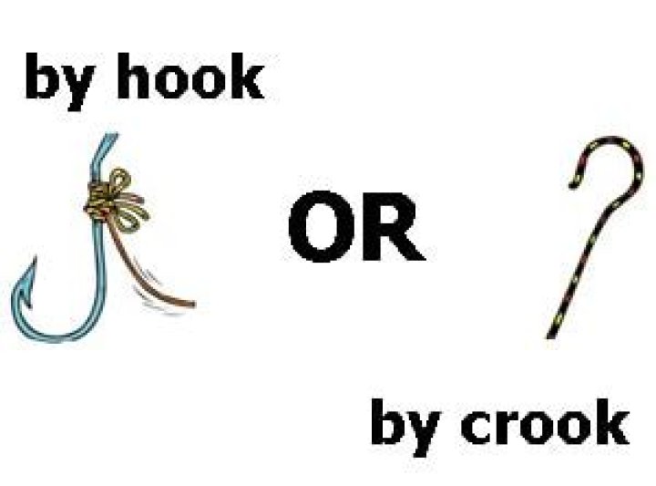 By hook or crook?