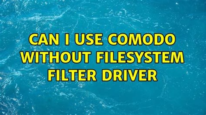 Can I use Comodo without filesystem filter driver