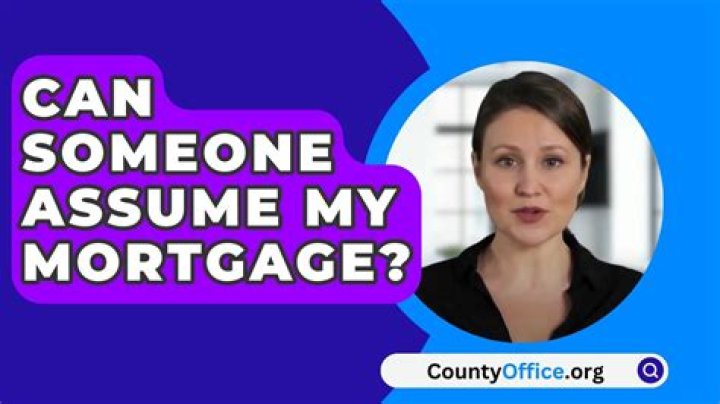 Can someone assume my mortgage?