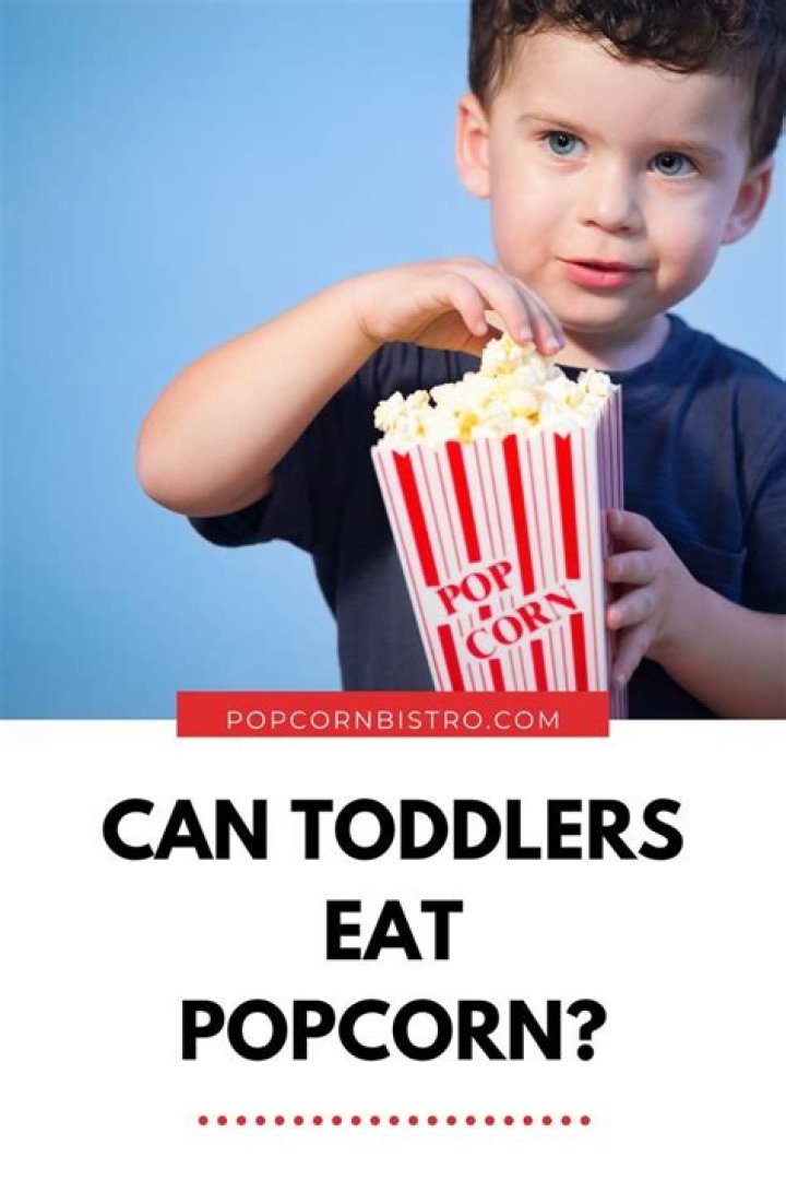 Can toddlers eat popcorn?