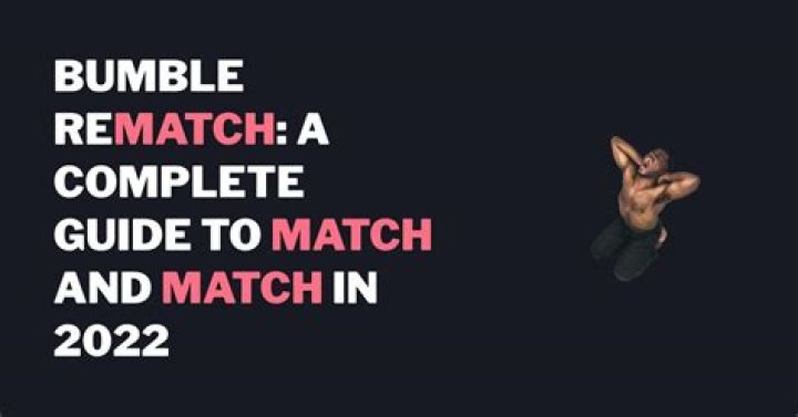 Can you rematch on bumble after unmatching?