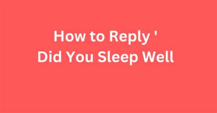 Did you sleep well or slept well?