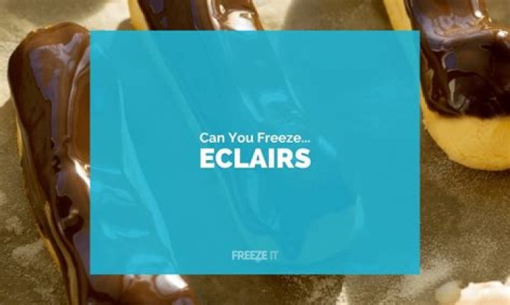 Do eclairs freeze well?