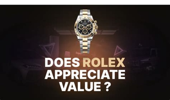 Do rolex watches appreciate in value?