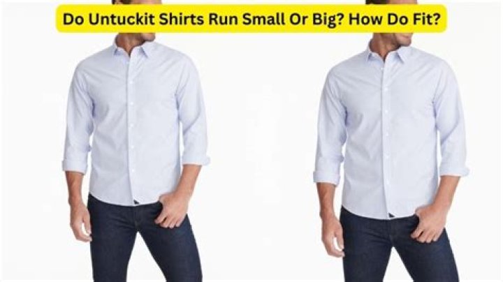 Do untuckit shirts run small?