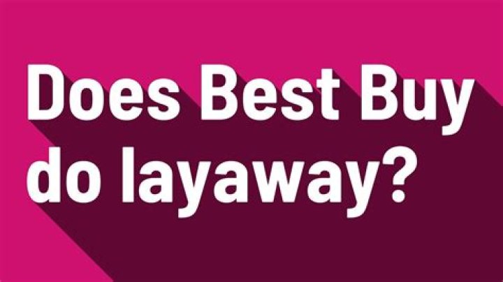 Does best buy do layaway?