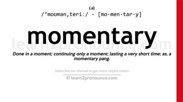 Does the word momentary mean?