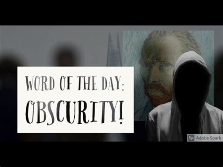 Does the word obscurity mean?
