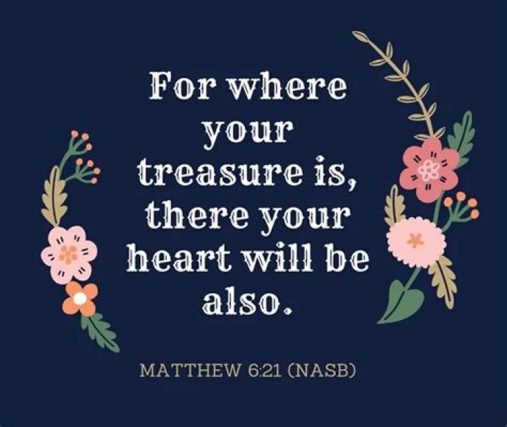 For where your treasure is?