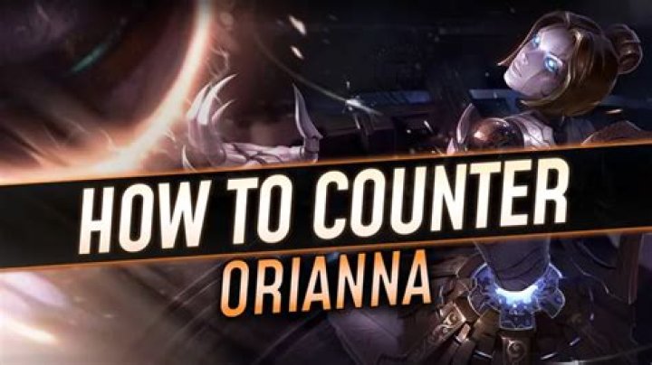 How can you counter Orianna?