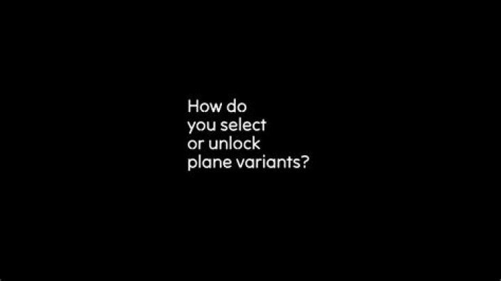 How do you select or unlock plane variants?