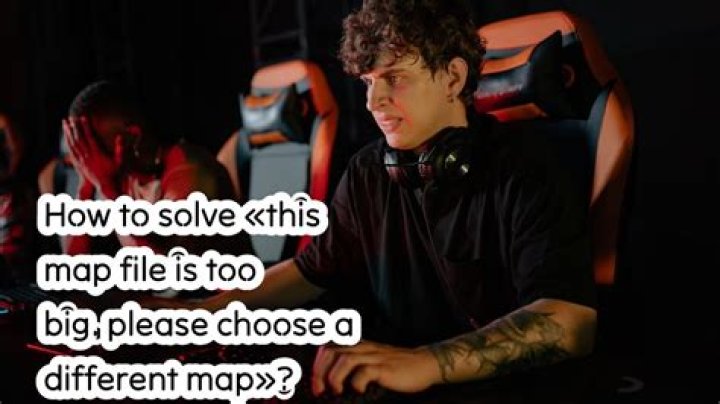 How to solve «this map file is too big. please choose a different map»?