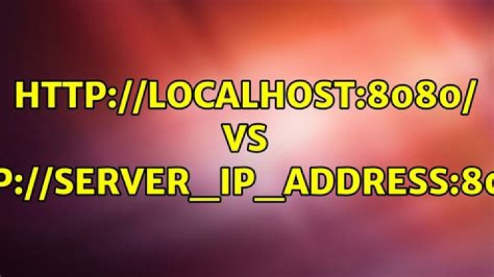 http://localhost:8080/ vs http://server_IP_address:8080/
