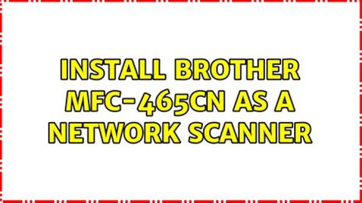 Install Brother MFC-465CN as a network scanner