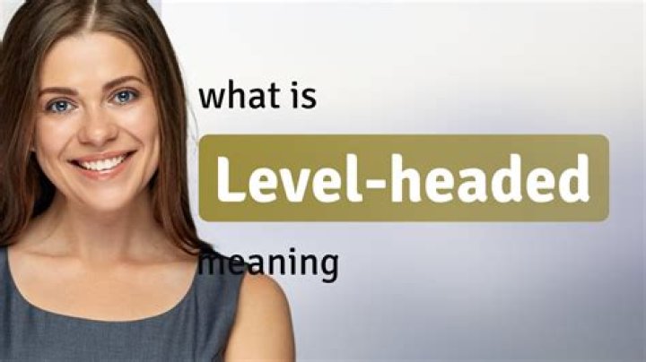 Is level headedness a word?