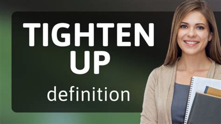 Is tighten up meaning?