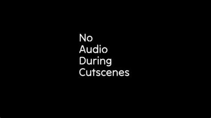 No Audio During Cutscenes