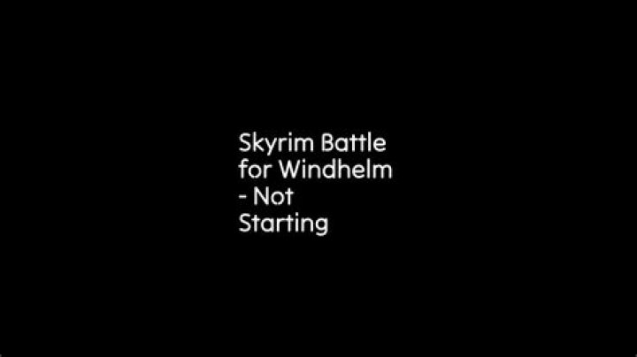 Skyrim Battle for Windhelm - Not Starting