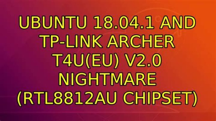 Ubuntu 18.04.1 and TP-Link Archer T4U(EU) v2.0 nightmare (RTL8812AU chipset)
