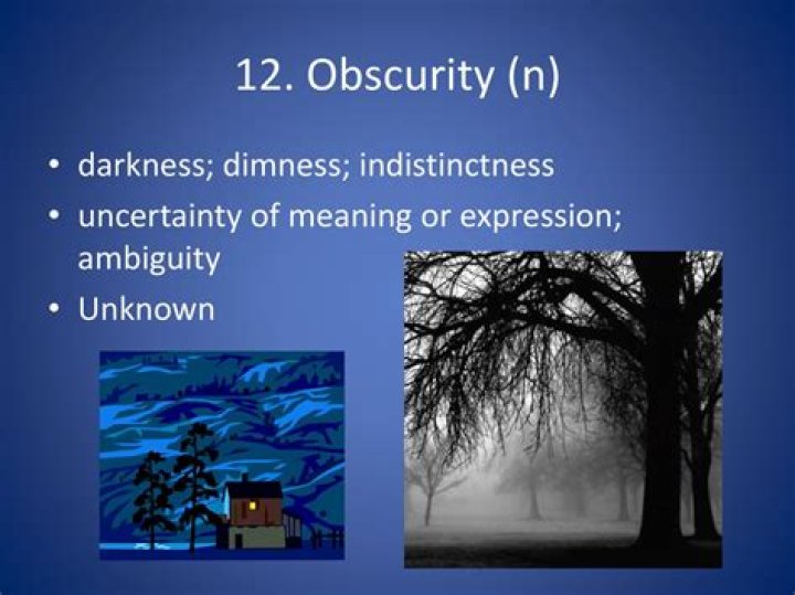 Was the meaning of obscurity?