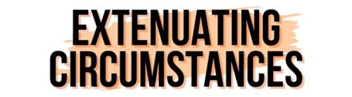 What counts as extenuating circumstances?