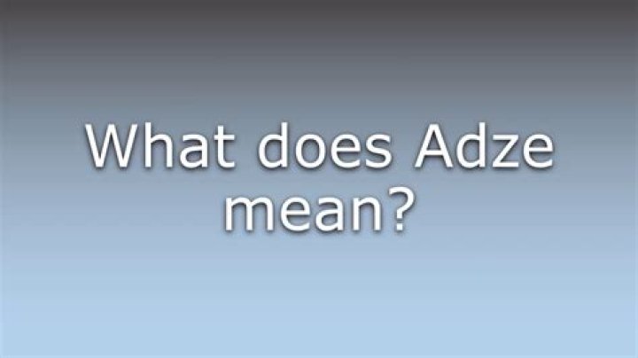 What does adze mean?
