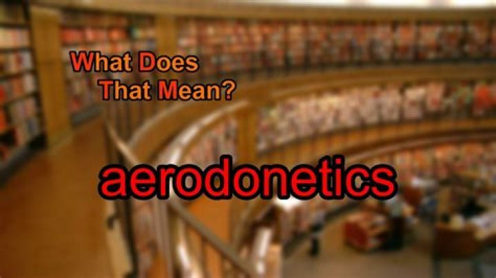 What does aerodonetics mean?