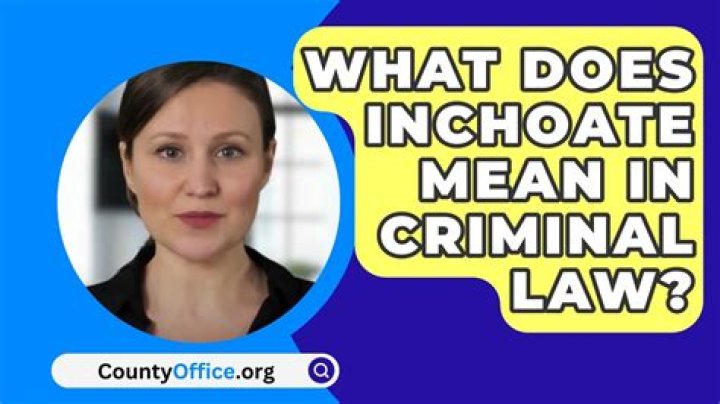 What does inchoate mean in law?