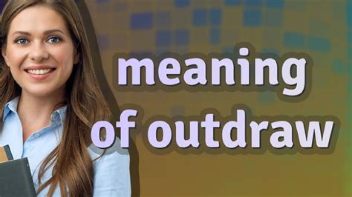 What does the word outdraw meaning?