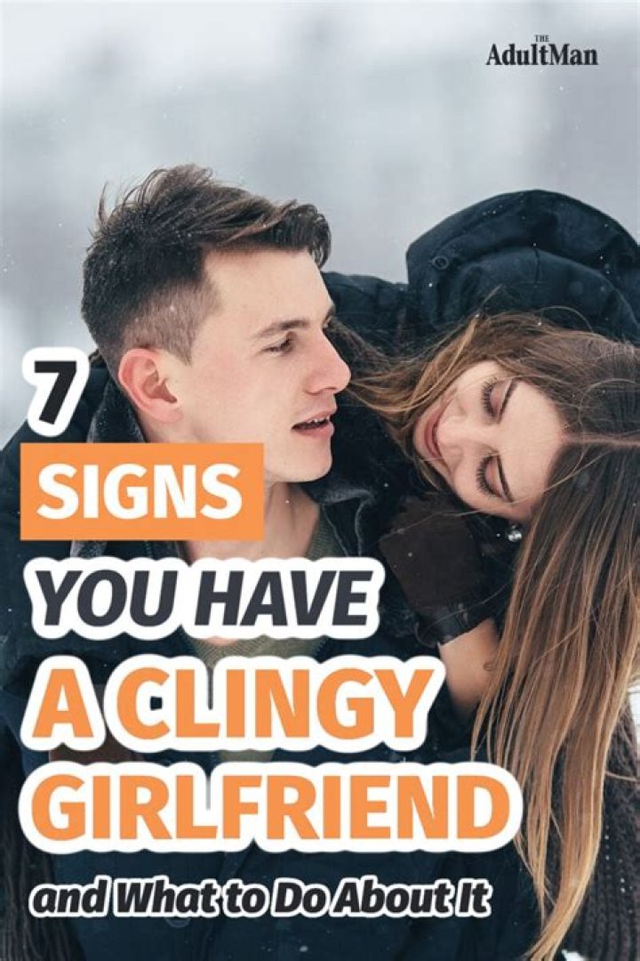 What is a clingy girlfriend?