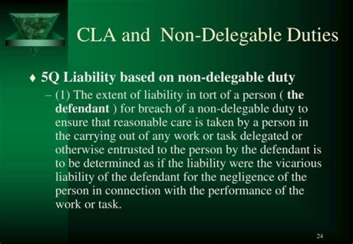 What is a non delegable duty quizlet?