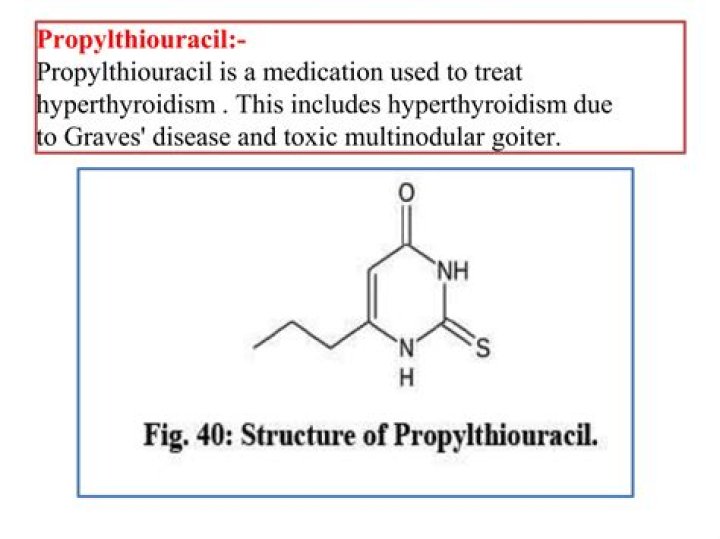 What is propylthiouracil used to treat?