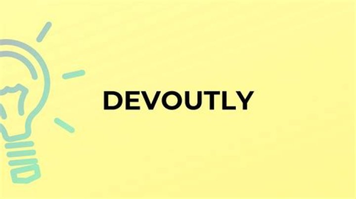 What word is devoutly?