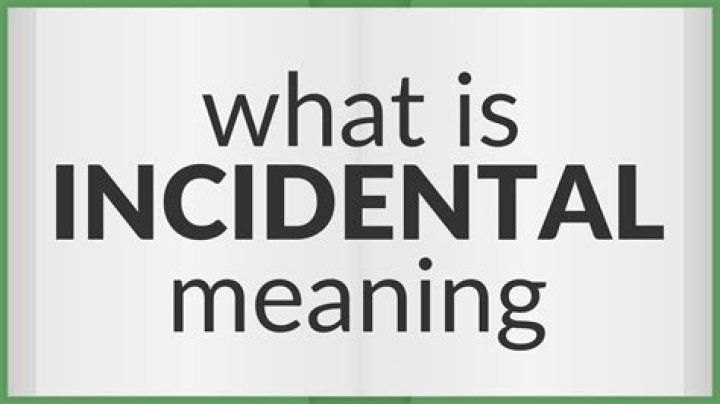 Whats an incidental benefit?