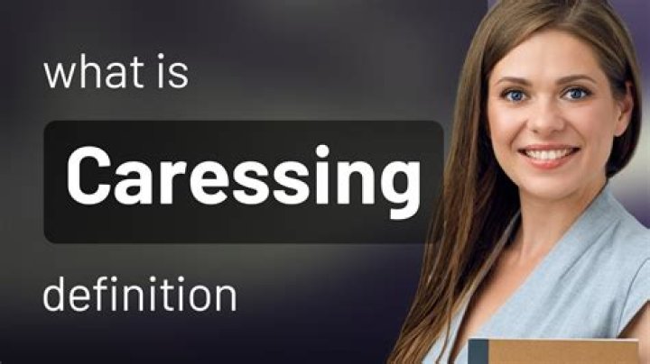 Whats the definition of caressing?