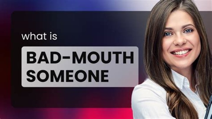 Whats the word for bad mouthing?