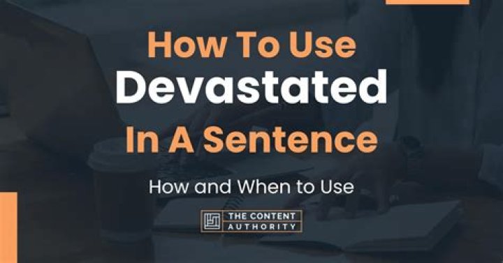 When to use devastated?