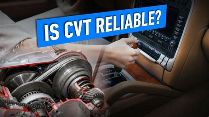 Which cvt is most reliable?