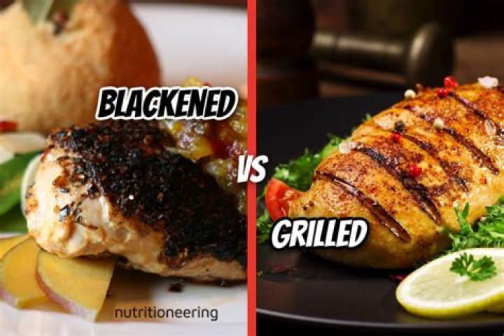 Which is healthier blackened or grilled?
