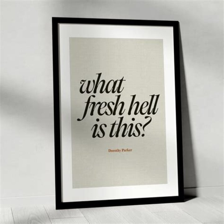 Who first said what fresh hell is this?