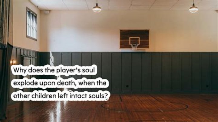 Why does the player's soul explode upon death, when the other children left intact souls?