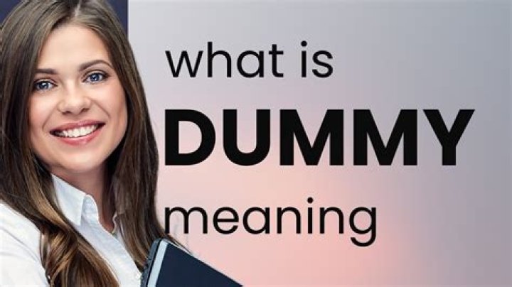 Why is it called a dummy?